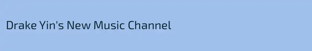 Drake Yin's New Music Channel